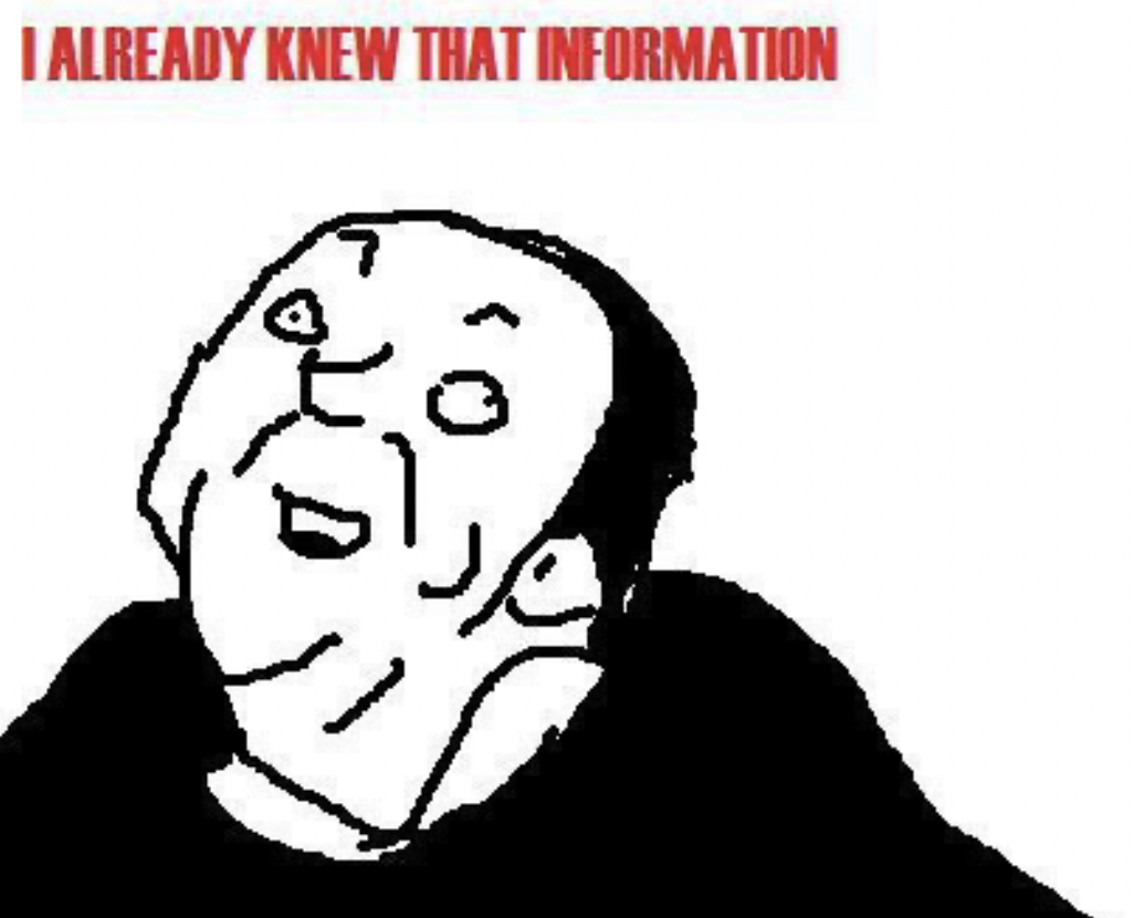 A black and white drawing of a person with an exaggerated surprised expression and the caption "I ALREADY KNEW THAT INFORMATION" above their head
